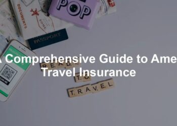 A Comprehensive Guide to Amex Travel Insurance - Best For Travelers